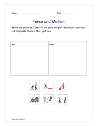 Below are worksheets related to the force and motion. Identify the push and pull related pictures and cut and paste them in the right box.