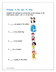 Complete the sentence by writing the correct pronoun in the blank spaces using I, she, it, he and they (pronouns worksheet).